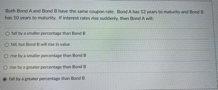 Solved Both Bond A And Bond B Have The Same Coupon Rate. | Chegg.com