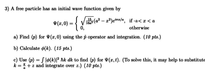 Solved 3) A Free Particle Has An Initial Wave Function Given | Chegg.com