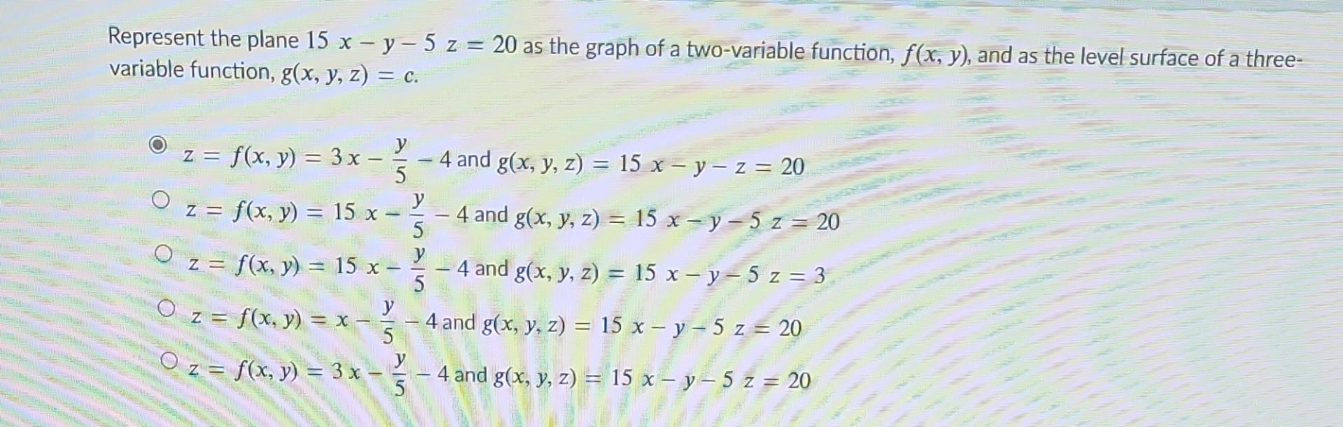 Represent the plane \( 15 x-y-5 z=20 \) as the graph of a two-variable function, \( f(x, y) \), and as the level surface of a