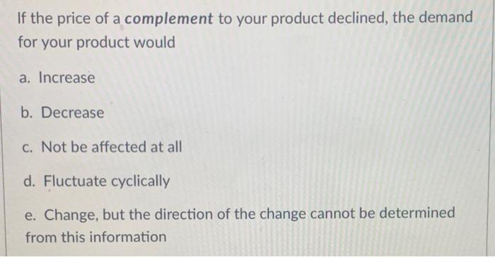 Solved If the price of a complement to your product | Chegg.com