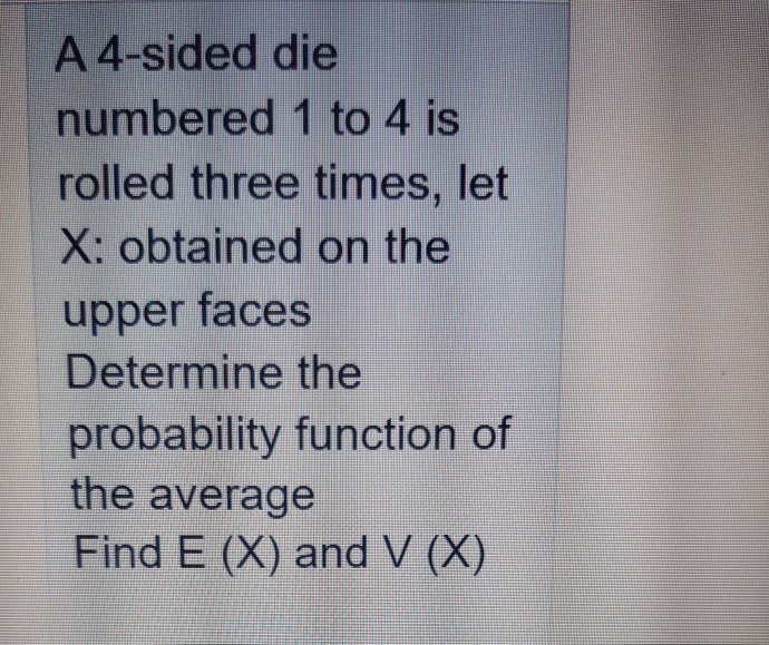 Solved A 4-sided die numbered 1 to 4 is rolled three times, | Chegg.com