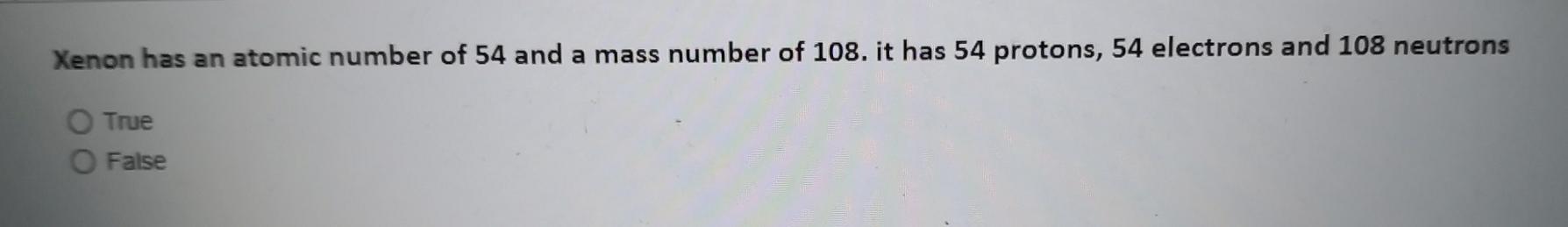 Solved Xenon has an atomic number of 54 and a mass number of | Chegg.com