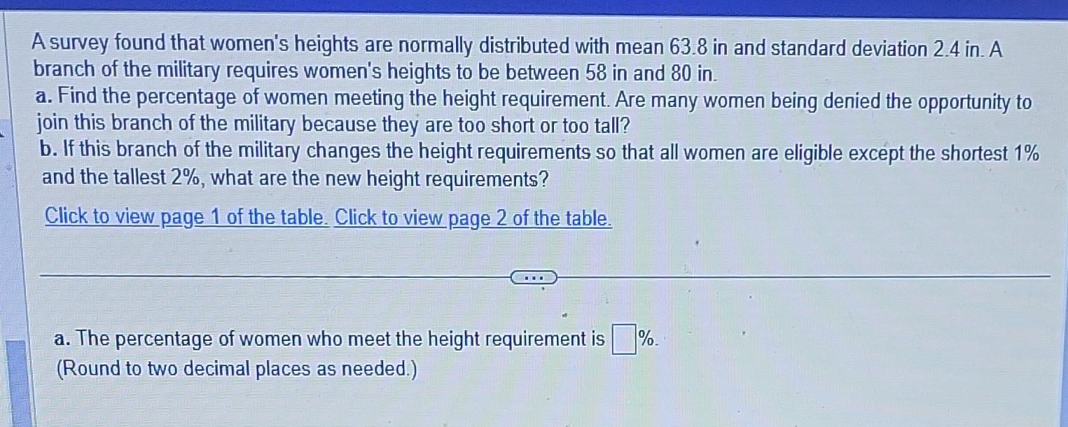 A survey found that womens heights are normally distributed with mean \( 63.8 \) in and standard deviation \( 2.4 \) in. A b