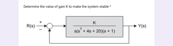 Solved Determine the value of gain K to make the system | Chegg.com