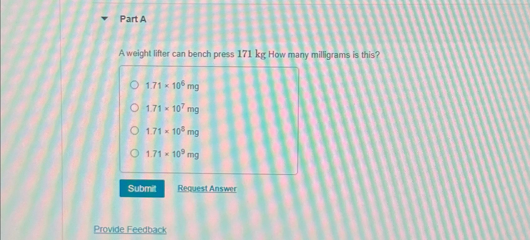 Solved Part AA weight lifter can bench press 171kg ﻿How many