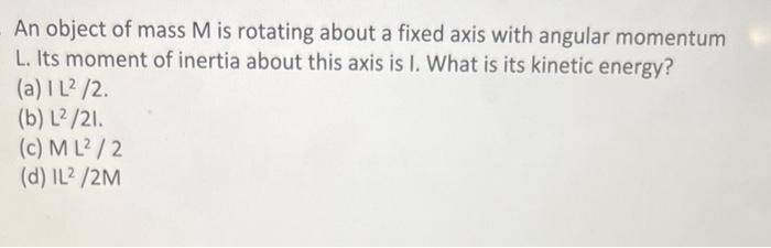 Solved An object of mass M is rotating about a fixed axis | Chegg.com