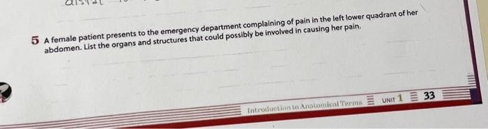 Solved 5 A female patient presents to the emergency | Chegg.com