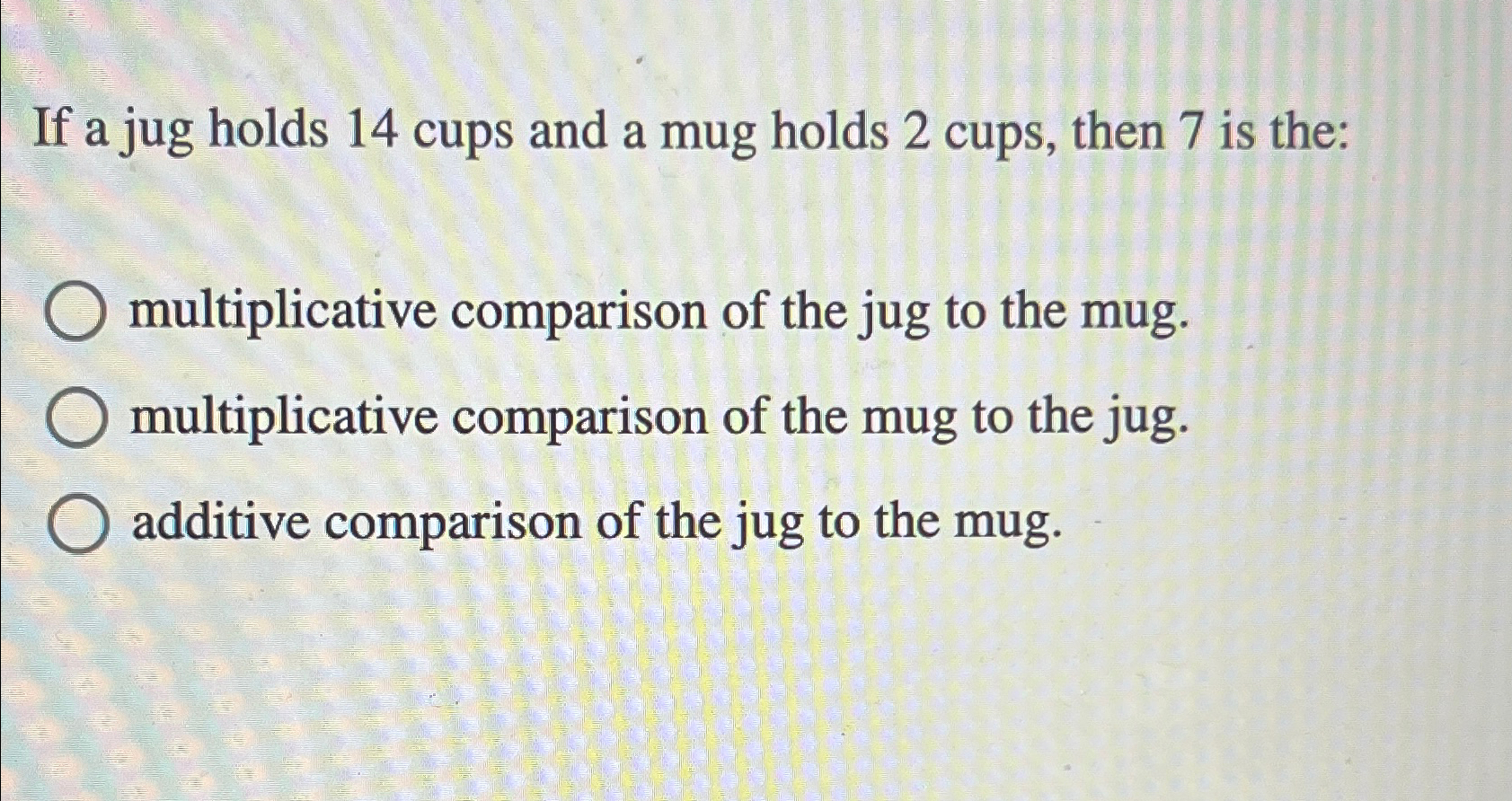 Solved If a jug holds 14 ﻿cups and a mug holds 2 ﻿cups, then | Chegg.com