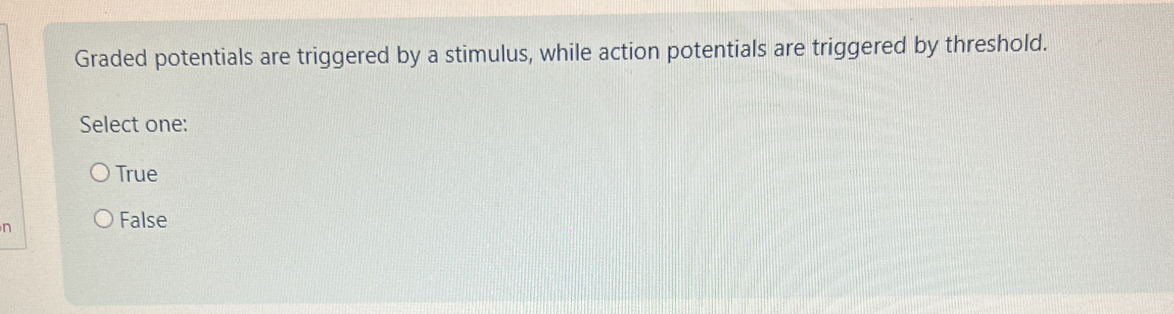 Solved Graded potentials are triggered by a stimulus, while