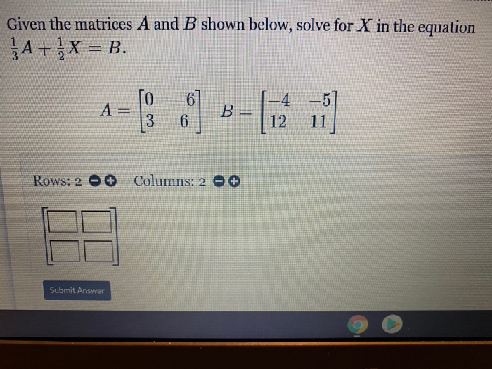 Solved Given the matrices A and B shown below, solve for X | Chegg.com