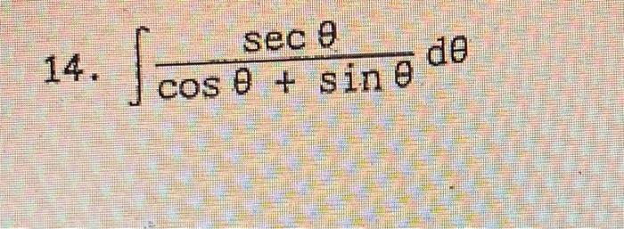 Solved ∫cosθ+sinθsecθdθ | Chegg.com