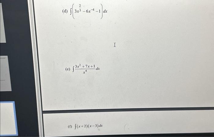 Solved (d) ∫(3x32−6x−4−1)dx (e) ∫x43x2+7x+1dx (f) | Chegg.com