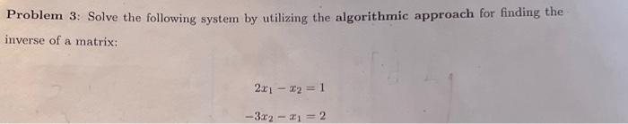 Solved Problem 3: Solve the following system by utilizing | Chegg.com