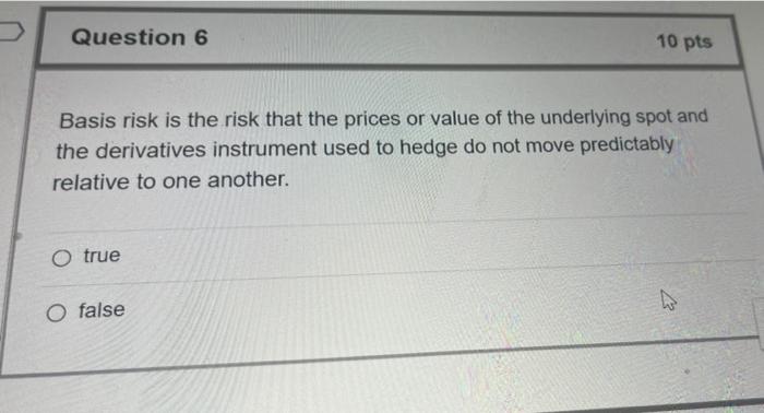 solved-question-6-10-pts-basis-risk-is-the-risk-that-the-chegg