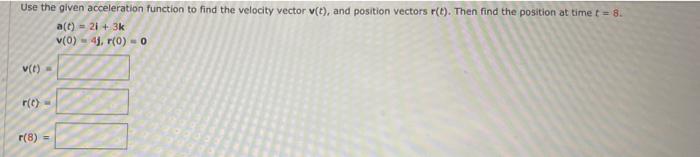 Solved Use the given acceleration function to find the | Chegg.com