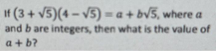 Solved If (3+√5)(4-√3)= a +b√5, where a and b are integers, | Chegg.com