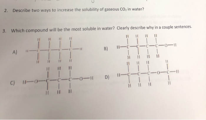 Solved 2. Describe Two Ways To Increase The Solubility Of | Chegg.com Solved 2. Describe Two Ways To Increase The Solubility Of | Chegg.com