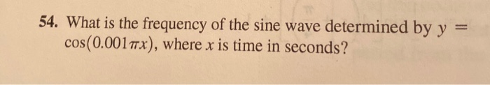 Solved 54. What is the frequency of the sine wave determined | Chegg.com