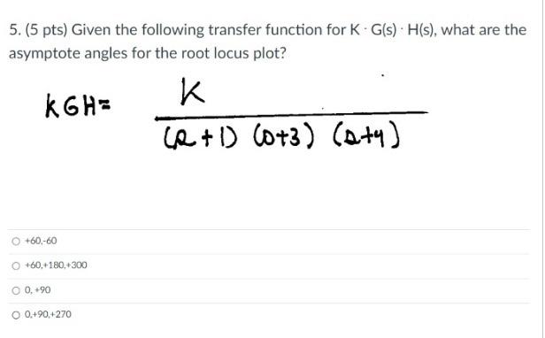 Solved 5. (5 pts) Given the following transfer function for | Chegg.com
