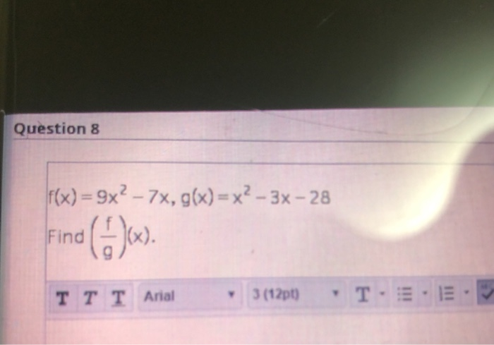 Solved Question 8 F X 9x 7x G X X² 3x 28 Find