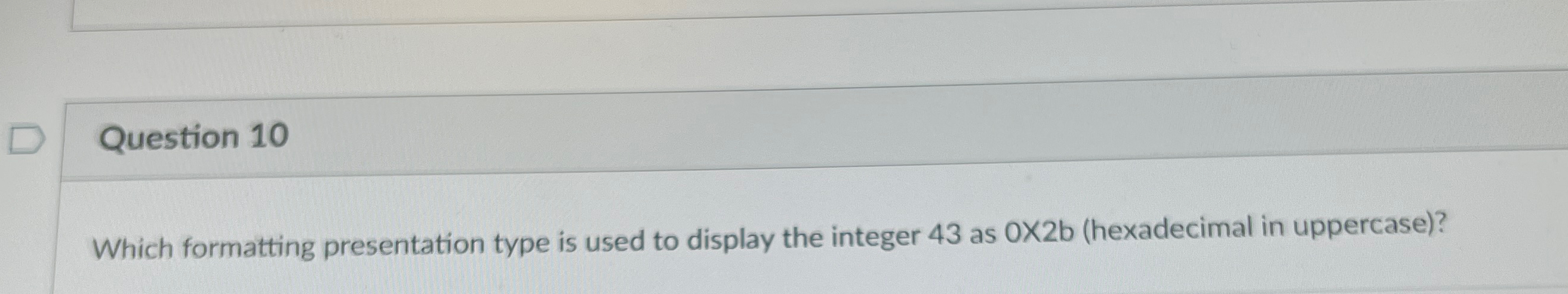 Solved Question 10Which formatting presentation type is used | Chegg.com