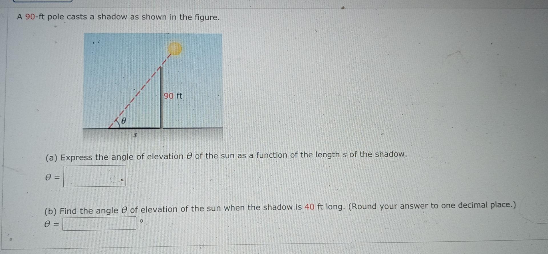 Solved A 90-ft pole casts a shadow as shown in the figure. | Chegg.com