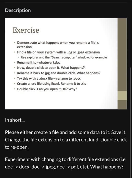 Exercise
- Demonstrate what happens when you rename a files extension
- Find a file on your system with a .jpg or .jpeg exte