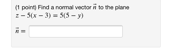 Solved 1 Point Find A Normal Vector N To The Plane Z Chegg Com