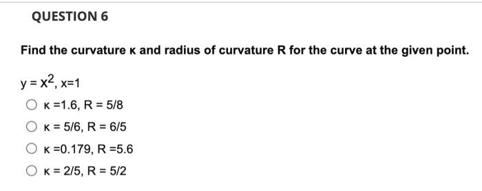 Solved QUESTION 6 Find the curvature K and radius of | Chegg.com