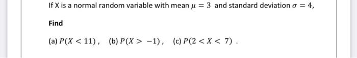 Solved If X is a normal random variable with mean μ=3 and | Chegg.com
