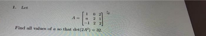 Solved 1. Let 02 A= 2 1 2 2] Find all values of a so that | Chegg.com