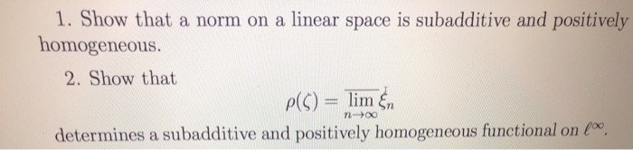 Solved 1. Show that a norm on a linear space is subadditive | Chegg.com