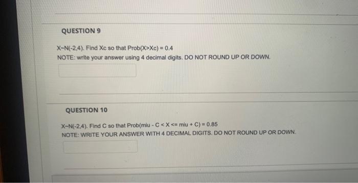Solved X−N(−2,4). Find Xc so that Prob(X>Xc)=0.4 NOTE: write | Chegg.com