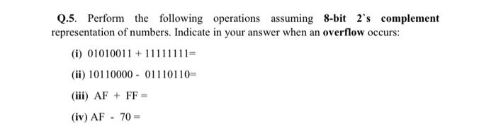 Solved Q.5. Perform the following operations assuming 8-bit | Chegg.com