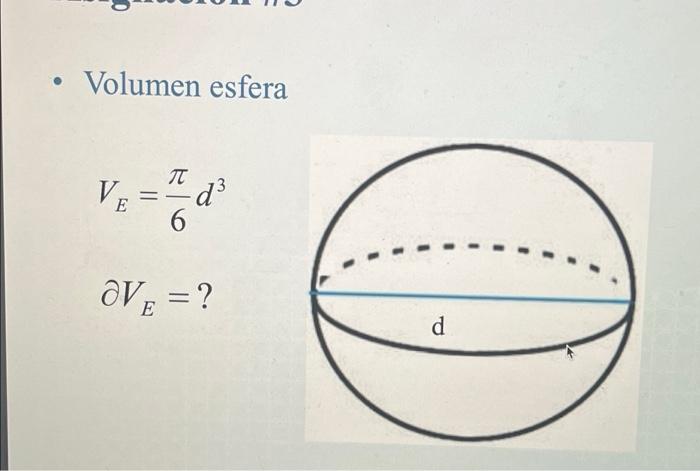 • Volumen esfera ● VE ===d²³ 6 OVE = ? d