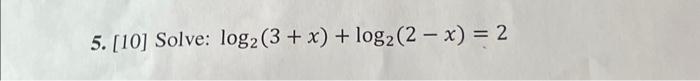 Solved log2(3+x)+log2(2?x)=2 | Chegg.com