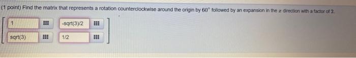 Solved (1 point) Find the matrix that represents a rotation | Chegg.com