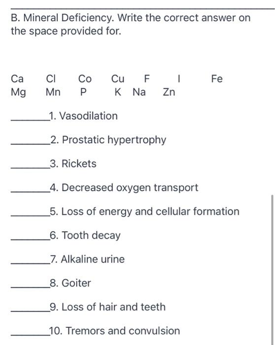 B. Mineral Deficiency. Write the correct answer on the space provided for. Fe Ca Mg CI Mn Со Р Cu F K Na Zn 1. Vasodilation 2