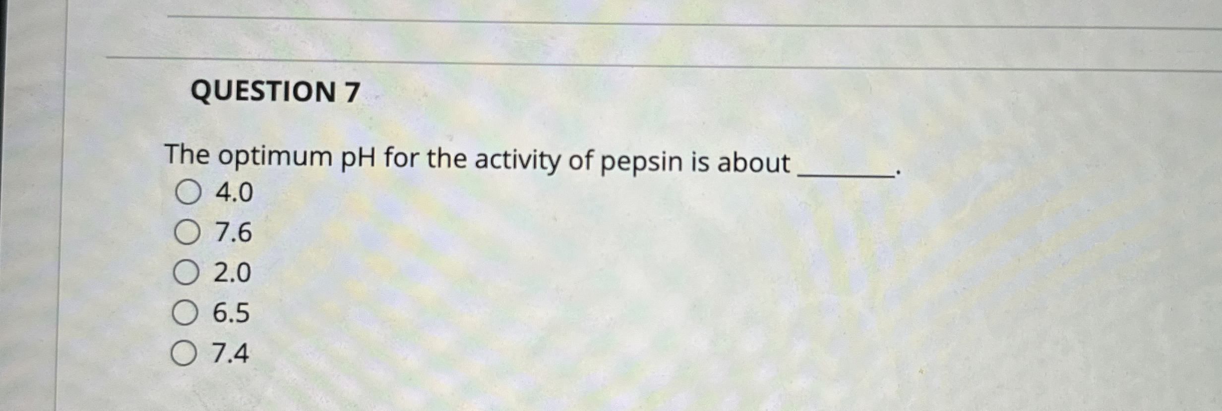 Solved QUESTION 7The optimum pH ﻿for the activity of pepsin | Chegg.com