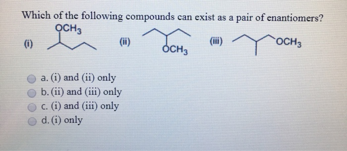 Solved Which of the following compounds can exist as a pair | Chegg.com