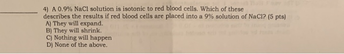 Solved 4) A 0.9% NaCl solution is isotonic to red blood | Chegg.com