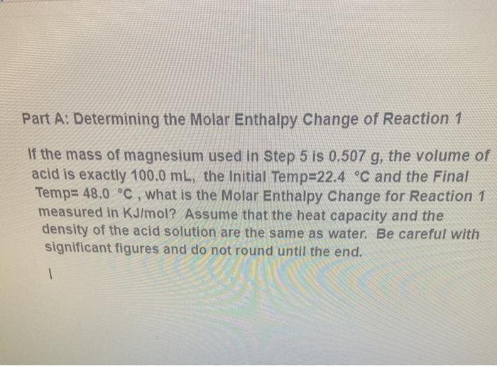 Solved Part A: Determining the Molar Enthalpy Change of | Chegg.com