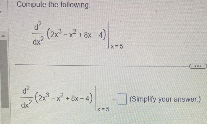 Solved Compute The Following Dx2d22x3−x28x−4∣∣x5