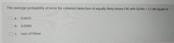 Solved The average probability of error for coherent | Chegg.com