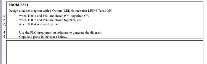 PROBLEM 1 Design a ladder diagram with 1 Output (LED | Chegg.com