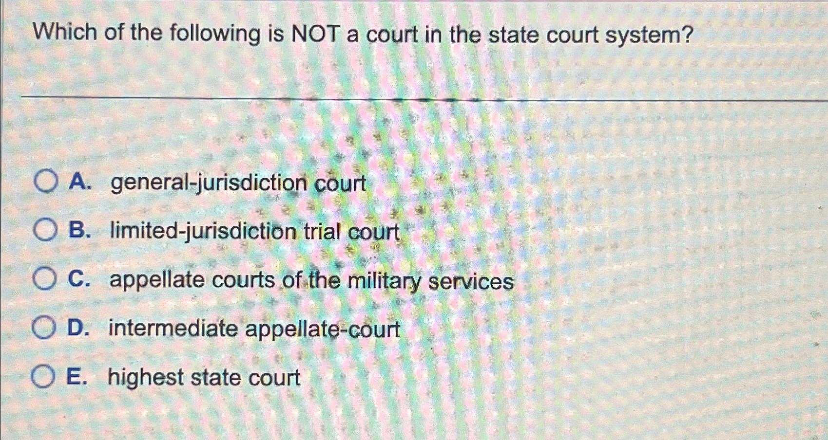 Solved Which of the following is NOT a court in the state Chegg com