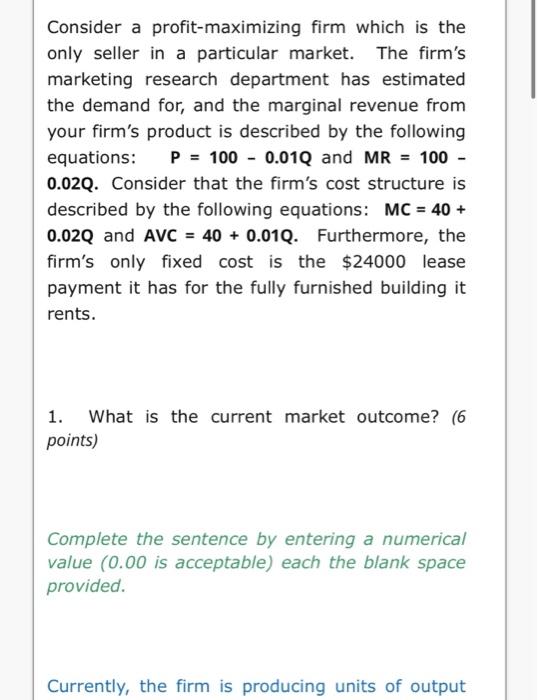 Solved Consider A Profit-maximizing Firm Which Is The Only | Chegg.com