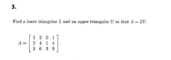 Solved 3. Find a lower triangular L and an upper triangular | Chegg.com