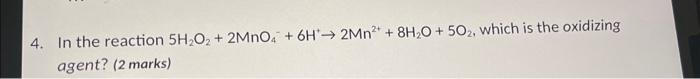 Solved In the reaction 5H2O2+2MnO4−+6H+→2Mn2++8H2O+5O2, | Chegg.com