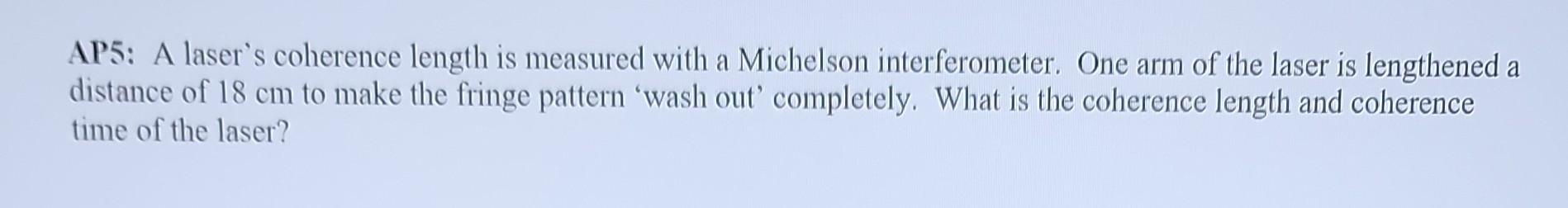 Solved AP5: A laser's coherence length is measured with a | Chegg.com